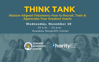 Think Tank: Mission-Aligned Volunteers: How to Recruit, Train & Appreciate Your Greatest Assets
